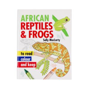 African Reptiles & Frogs: To Read, Colour and Keep
